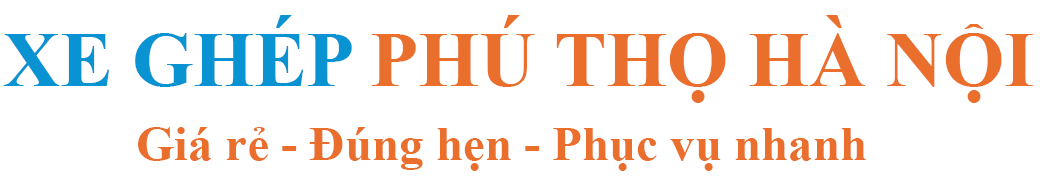 Xe Ghép Phú Thọ – Hà Nội